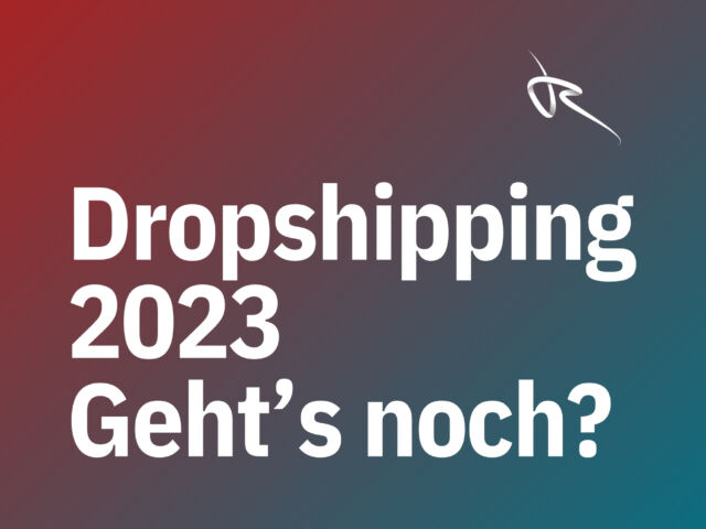 Dropshipping 2023 Geht’s noch